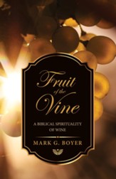 Fruit of the Vine: A Biblical Spirituality of Wine - eBook