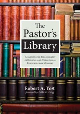 The Pastor's Library: An Annotated Bibliography of Biblical and Theological Resources for Ministry - eBook