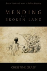 Mending the Broken Land: Seven Stories of Jesus in Indian Country - eBook