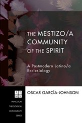 The Mestizo/a Community of the Spirit: A Postmodern Latino/a Ecclesiology - eBook