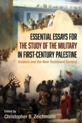 Essential Essays for the Study of the Military in First-Century Palestine: Soldiers and the New Testament Context - eBook