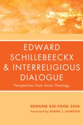 Edward Schillebeeckx and Interreligious Dialogue: Perspectives from Asian Theology - eBook