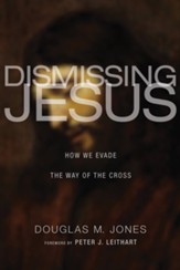 Dismissing Jesus: How We Evade the Way of the Cross - eBook