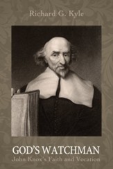 God's Watchman: John Knox's Faith and Vocation - eBook
