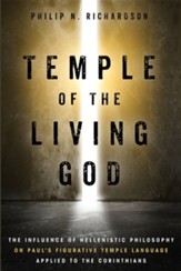 Temple of the Living God: The Influence of Hellenistic Philosophy on Paul's Figurative Temple Language Applied to the Corinthians - eBook