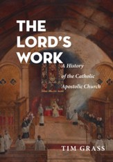 The Lord's Work: A History of the Catholic Apostolic Church - eBook