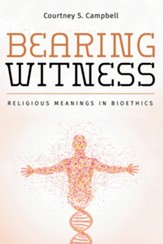 Bearing Witness: Religious Meanings in Bioethics - eBook