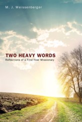 Two Heavy Words: Reflections of a First-Year Missionary - eBook