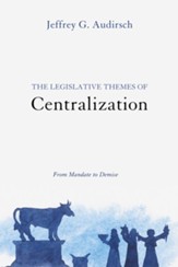 The Legislative Themes of Centralization: From Mandate to Demise - eBook