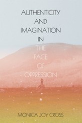 Authenticity and Imagination in the Face of Oppression - eBook