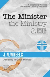 The Minister the Ministry & Me: Assisting in Gods Ministry - eBook