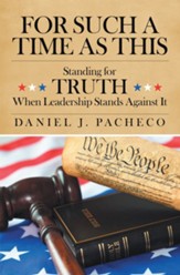 For Such a Time as This: Standing for Truth When Leadership Stands Against It - eBook
