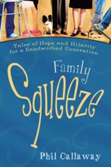 Family Squeeze: Tales of Hope and Hilarity for a Sandwiched Generation - eBook