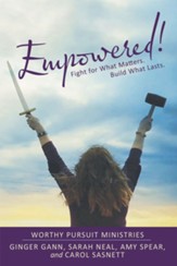 Empowered!: Fight for What Matters. Build What Lasts. - eBook
