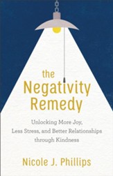 The Negativity Remedy: Unlocking More Joy, Less Stress, and Better Relationships through Kindness - eBook