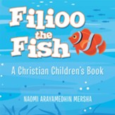 Filioo the Fish: A Christian Children's Book - eBook