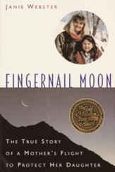 Fingernail Moon: The True Story of a Mother's Flight to Protect Her Daughter - eBook