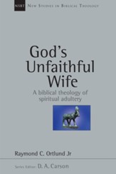 God's Unfaithful Wife: A Biblical Theology of Spiritual Adultery - eBook