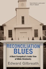 Reconciliation Blues: A Black Evangelical's Inside View of White Christianity - eBook