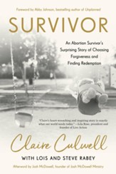 Survivor: An Abortion Survivor's Surprising Story of Choosing Forgiveness and Finding Redemption - eBook