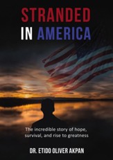 Stranded in America: The incredible story of hope, survival, and rise to greatness - eBook