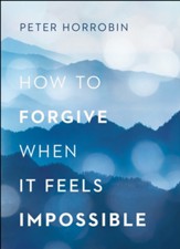 How to Forgive When It Feels Impossible - eBook