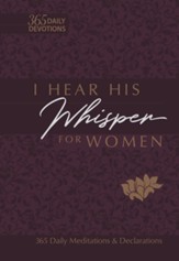 I Hear His Whisper for Women: 365 Daily Meditations & Declarations - eBook