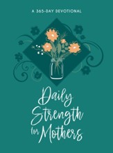 Daily Strength for Mothers: 365 Daily Devotional - eBook