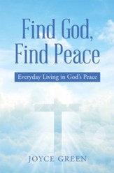 Find God, Find Peace: Everyday Living in God's Peace - eBook