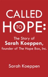 Called to Hope:: The Story of Sarah Koeppen, Founder of the Hope Box, Inc. - eBook
