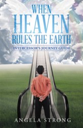 When Heaven Rules the Earth: Intercessor's Journey Guide - eBook