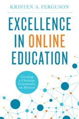 Excellence in Online Education: Creating a Christian Community on Mission - eBook