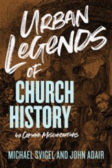 Urban Legends of Church History: 40 Common Misconceptions - eBook
