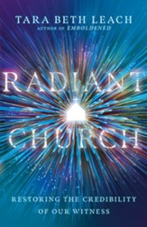 Radiant Church: Restoring the Credibility of Our Witness - eBook