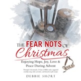 The Fear Nots of Christmas: Enjoying Hope, Joy, Love & Peace During Advent - eBook