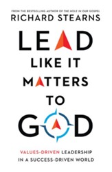 Lead Like It Matters to God: Values-Driven Leadership in a Success-Driven World - eBook
