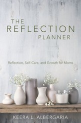 The Reflection Planner: Reflection, Self-Care, and Growth for Moms - eBook