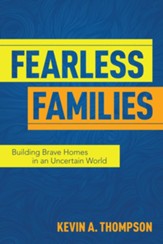 Fearless Families: Building Brave Homes in an Uncertain World - eBook