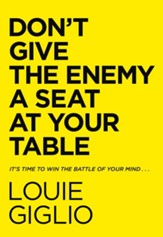 Don't Give the Enemy a Seat at Your Table: Taking Control of Your Thoughts and Fears in the Middle of the Battle - eBook