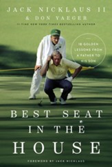 Best Seat in the House: 18 Golden Lessons from a Father to His Son - eBook