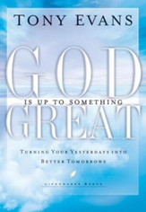 God Is Up to Something Great: Turning Your Yesterdays into Better Tomorrows - eBook