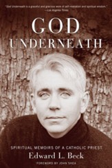 God Underneath: Spiritual Memoirs of a Catholic Priest - eBook