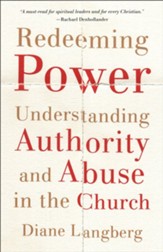 Redeeming Power: Understanding Authority and Abuse in the Church - eBook
