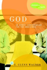 God: An Honest Conversation for the Undecided - eBook