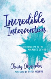 Incredible Intervention: Living Life in the Miracles of God - eBook