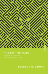 The Path of Faith: A Biblical Theology of Covenant and Law - eBook