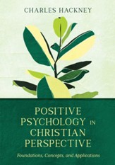 Positive Psychology in Christian Perspective: Foundations, Concepts, and Applications - eBook