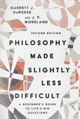 Philosophy Made Slightly Less Difficult: A Beginner's Guide to Life's Big Questions - eBook