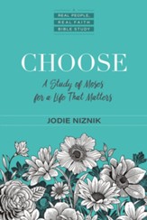 Choose: A Study of Moses for a Life that Matters - eBook