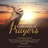 Collection of Prayers: 1 Thessalonians 5:16-18 Rejoice Always, Pray Continually, Give Thanks in All Circumstances, for This Is God's Will for You in Christ Jesus - eBook